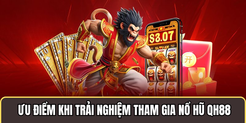 Điểm hấp dẫn khi tham gia Nổ Hũ QH88 