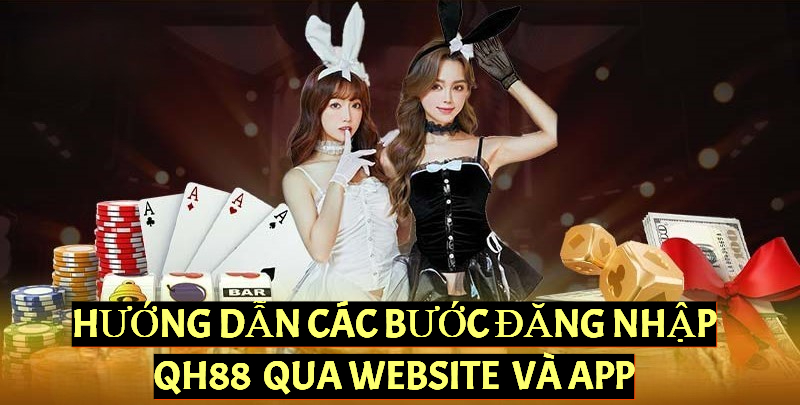 Dễ dàng đăng nhập vào QH88 bằng Website hoặc ứng dụng trên di động