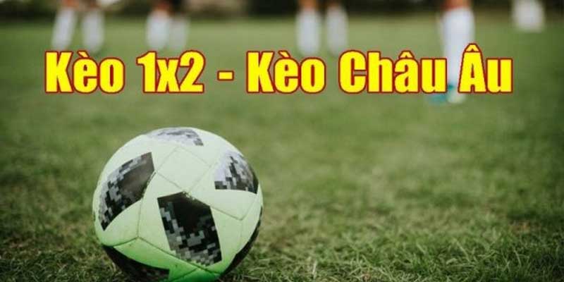 Hiểu chính xác về Kèo châu Âu