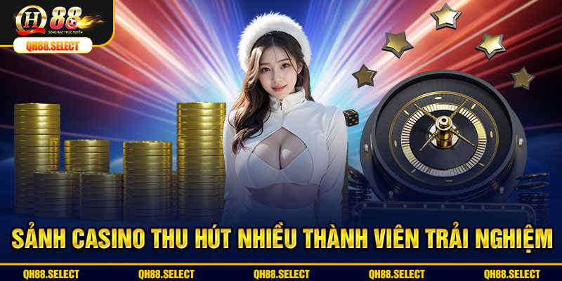 Sảnh Casino thu hút nhiều thành viên trải nghiệm