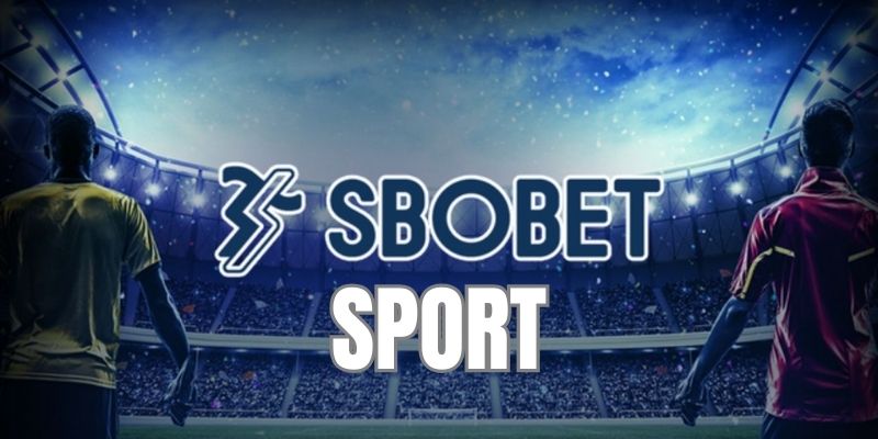 Sảnh Sport một trong những sản phẩm chủ lực của SBOBET