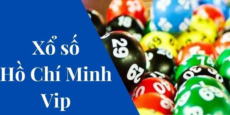 ưu điểm nổi bật thu hút anh em tham gia xổ số Hồ Chí Minh Vip