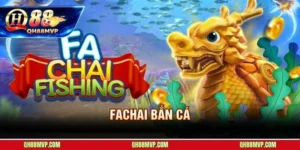 Bắn Cá Fachai Tại Qh88 - Chinh Phục Đại Dương Săn Thưởng Lớn