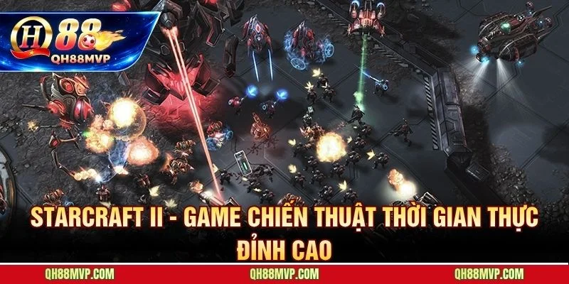 StarCraft II - nơi mỗi giây quyết định kèo thắng hay thua
