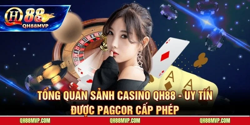 Casino QH88 vận hành dưới giấy phép PAGCOR với giám sát độc lập minh bạch